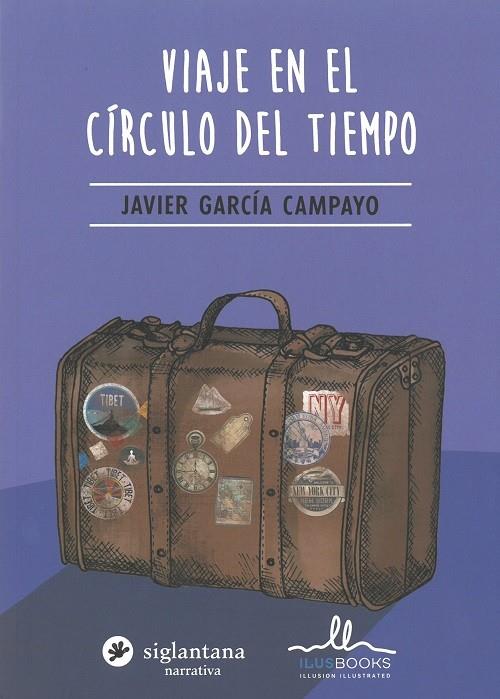 VIAJE EN EL CÍRCULO DEL TIEMPO | 9788416574452 | GARCIA CAMPAYO, JAVIER | Librería Castillón - Comprar libros online Aragón, Barbastro