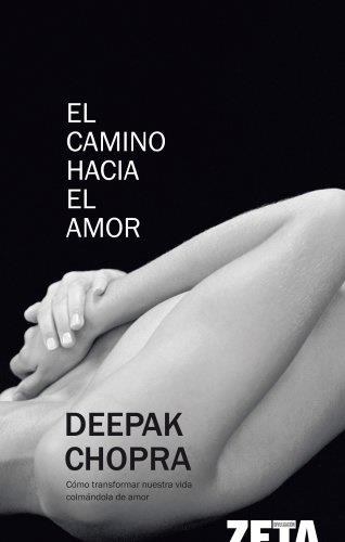 CAMINO HACIA EL AMOR, EL | 9788498720549 | Deepak Chopra | Librería Castillón - Comprar libros online Aragón, Barbastro