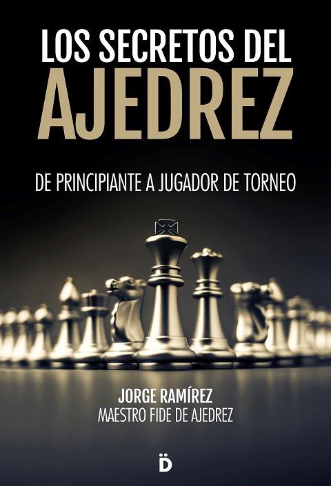 Los secretos del ajedrez | 9788418011214 | Ramírez, Jorge | Librería Castillón - Comprar libros online Aragón, Barbastro