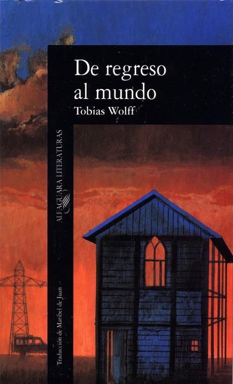 DE REGRESO AL MUNDO | 9788420424705 | WOLFF, TOBIAS | Librería Castillón - Comprar libros online Aragón, Barbastro