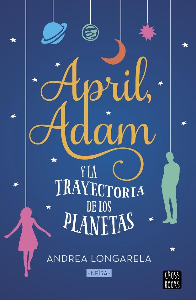 April, Adam y la trayectoria de los planetas | 9788408201298 | Longarela, Andrea | Librería Castillón - Comprar libros online Aragón, Barbastro