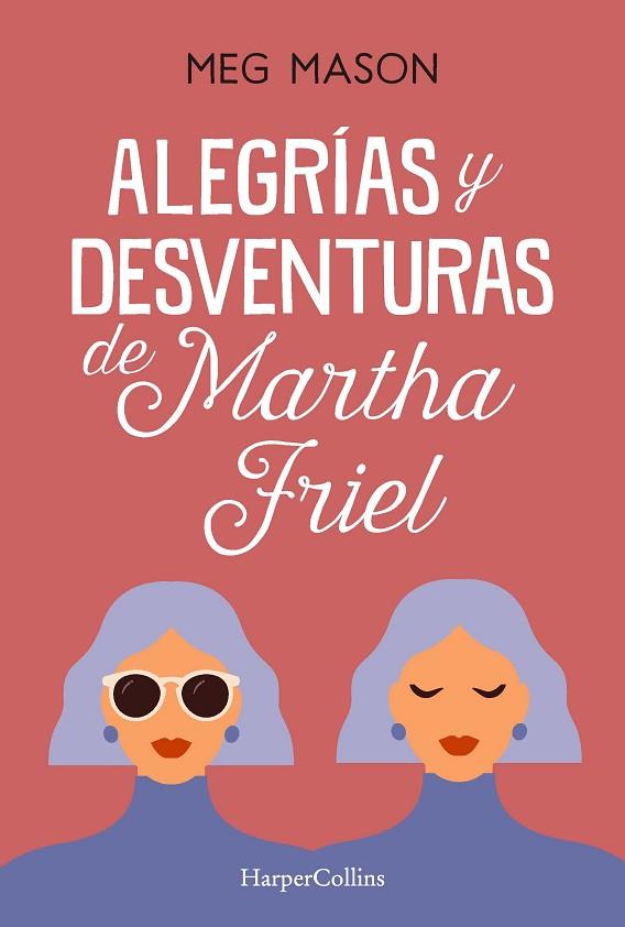 Alegrías y desventuras de Martha Friel | 9788491397038 | Mason, Meg | Librería Castillón - Comprar libros online Aragón, Barbastro