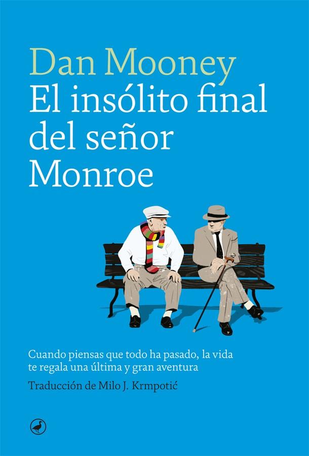 El insólito final del señor Monroe | 9788416673872 | Mooney, Dan | Librería Castillón - Comprar libros online Aragón, Barbastro