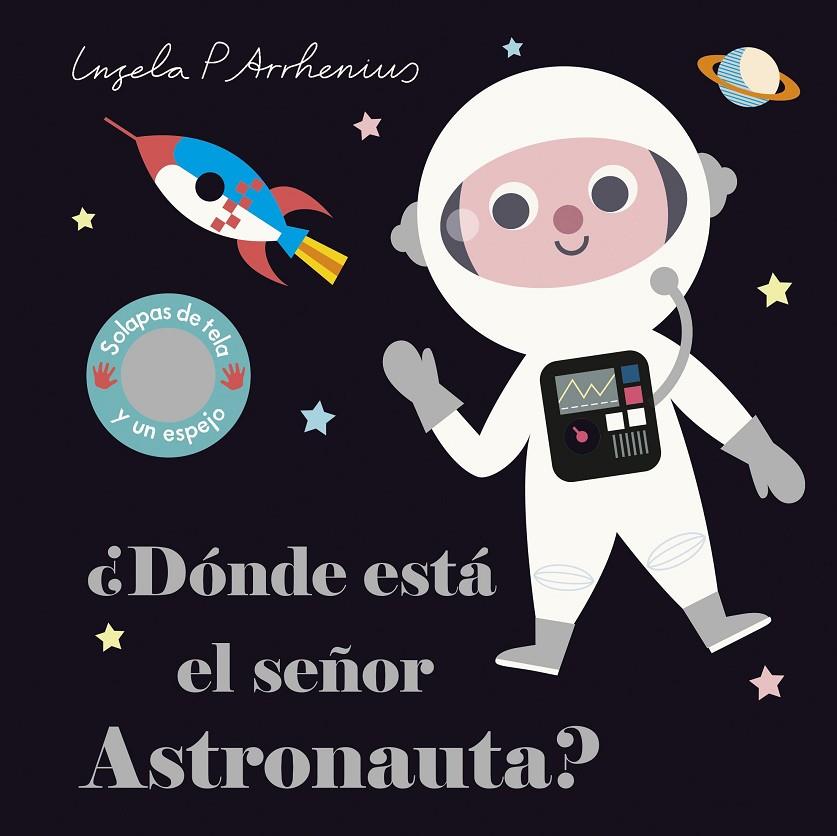 ¿Dónde está el señor Astronauta? | 9788408227762 | Arrhenius, Ingela P. | Librería Castillón - Comprar libros online Aragón, Barbastro