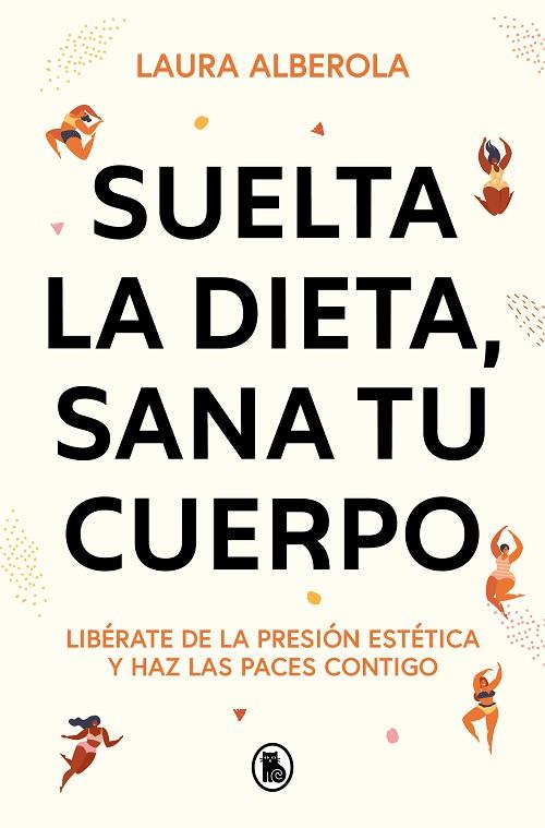 Suelta la dieta, sana tu cuerpo | 9788402429254 | Alberola, Laura | Librería Castillón - Comprar libros online Aragón, Barbastro