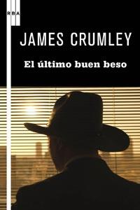 ÚLTIMO BUEN BESO, EL | 9788498678956 | CRUMLEY, JAMES | Librería Castillón - Comprar libros online Aragón, Barbastro