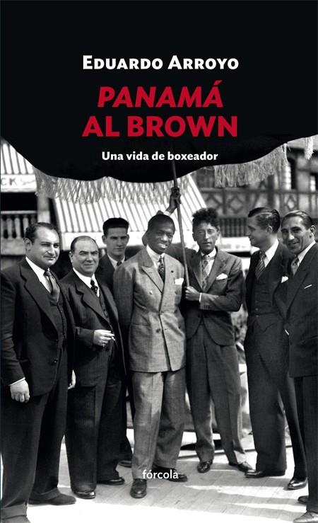Panamá Al Brown | 9788416247998 | Arroyo Rodríguez (1937-), Eduardo | Librería Castillón - Comprar libros online Aragón, Barbastro