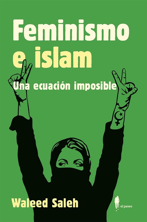 FEMINISMO E ISLAM. Una ecuación imposible | 9788419188038 | Saleh Alkhalifa, Waleed | Librería Castillón - Comprar libros online Aragón, Barbastro