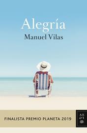 Alegría - Finalista Premio Planeta 2019 | 9788408217855 | Manuel Vilas Vidal | Librería Castillón - Comprar libros online Aragón, Barbastro