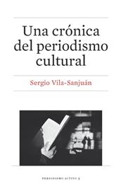 Una crónica del periodismo cultural | 9788447539116 | Vila-Sanjuán Robert, Sergio | Librería Castillón - Comprar libros online Aragón, Barbastro