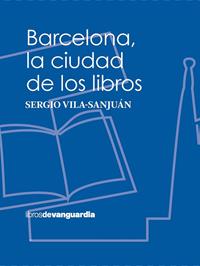 Barcelona, la ciudad de los libros | 9788416372997 | Vila-Sanjuán Robert, Sergio | Librería Castillón - Comprar libros online Aragón, Barbastro