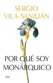 Por qué soy monárquico | 9788434433113 | Vila-Sanjuán, Sergio | Librería Castillón - Comprar libros online Aragón, Barbastro