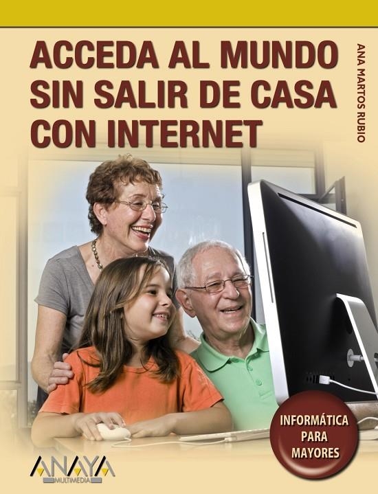 ACCEDA AL MUNDO SIN SALIR DE CASA CON INTERNET | 9788441525818 | MARTOS RUBIO, ANA | Librería Castillón - Comprar libros online Aragón, Barbastro