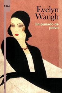 UN PUÑADO DE POLVO | 9788498675276 | WAUGH, EVELYN | Librería Castillón - Comprar libros online Aragón, Barbastro