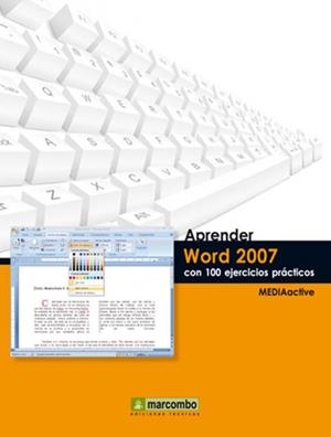 APRENDER WORD 2007 CON 100 EJERCICIOS PRACTICOS | 9788426715814 | MEDIACTIVE | Librería Castillón - Comprar libros online Aragón, Barbastro