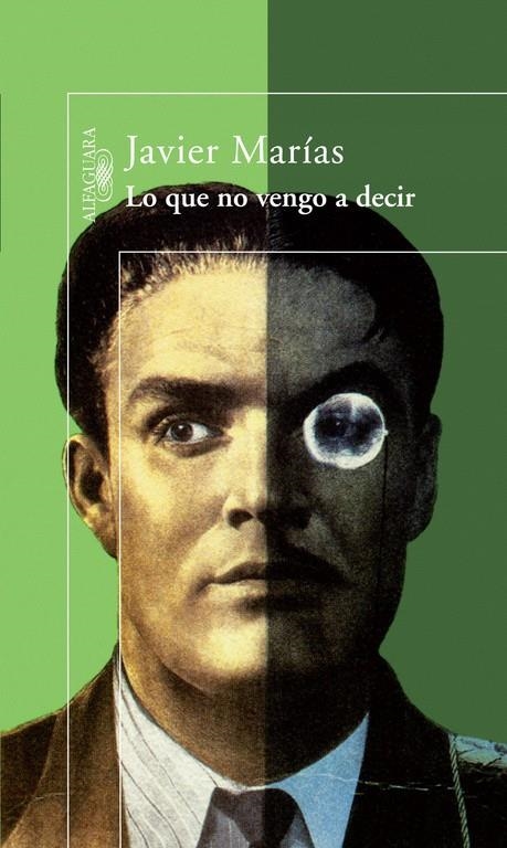 LO QUE NO VENGO A DECIR | 9788420423005 | MARIAS, JAVIER | Librería Castillón - Comprar libros online Aragón, Barbastro