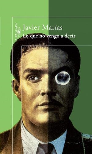 LO QUE NO VENGO A DECIR | 9788420423005 | MARIAS, JAVIER | Librería Castillón - Comprar libros online Aragón, Barbastro