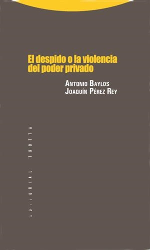 DESPIDO O LA VIOLENCIA DEL PODER PRIVADO, EL | 9788498790436 | BAYLOS, ANTONIO; PEREZ REY, JOAQUIN | Librería Castillón - Comprar libros online Aragón, Barbastro