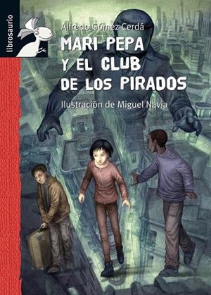 MARI PEPA Y EL CLUB DE LOS PIRADOS | 9788479423988 | GOMEZ CERDA, ALFREDO | Librería Castillón - Comprar libros online Aragón, Barbastro
