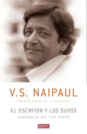 ESCRITOR Y LOS SUYOS, EL | 9788483068328 | V.S. Naipaul | Librería Castillón - Comprar libros online Aragón, Barbastro