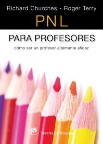 PNL PARA PROFESORES : COMO SER UN PROFESOR ALTAMENTE EFICAZ | 9788433023094 | CHURCHES, RICHARD; TERRY, ROGER | Librería Castillón - Comprar libros online Aragón, Barbastro