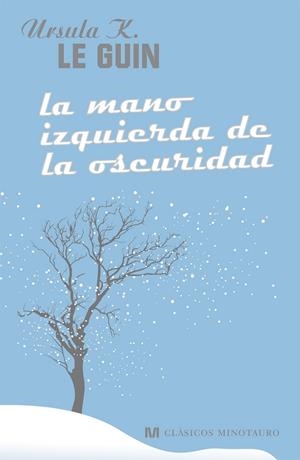 MANO IZQUIERDA DE LA OSCURIDAD, LA | 9788445077542 | LE GUIN, URSULA K. | Librería Castillón - Comprar libros online Aragón, Barbastro
