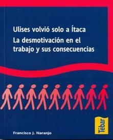 ULISES VOLVIO SOLO A ITACA / LA DESMOTIVACION EN EL TRABAJO. | 9788473603171 | NARANJO, FRANCISCO | Librería Castillón - Comprar libros online Aragón, Barbastro
