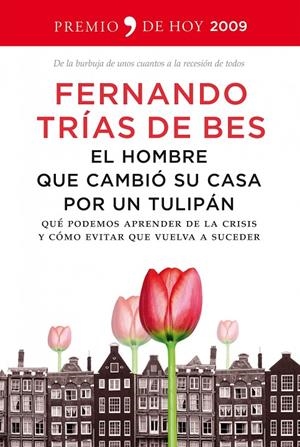 HOMBRE QUE CAMBIO SU CASA POR UN TULIPAN, EL | 9788484607885 | TRIAS DE BES, FERNANDO | Librería Castillón - Comprar libros online Aragón, Barbastro