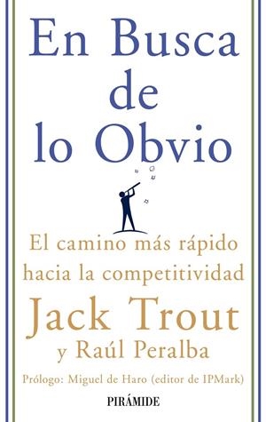 EN BUSCA DE LO OBVIO | 9788436822809 | TROUT, JACK; PERALBA, RAUL | Librería Castillón - Comprar libros online Aragón, Barbastro