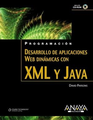 DESARROLLO DE APLICACIONES WEB DINÁMICAS CON XML Y JAVA | 9788441525924 | PARSONS, DAVID | Librería Castillón - Comprar libros online Aragón, Barbastro