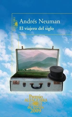 VIAJERO DEL SIGLO, EL (PREMIO ALFAGUARA 09) | 9788420422350 | Andrés Neuman | Librería Castillón - Comprar libros online Aragón, Barbastro