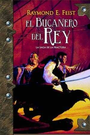 BUCANERO DEL REY, EL - SAGA FRACTURA | 9788498004687 | FEIST, RAYMOND E. | Librería Castillón - Comprar libros online Aragón, Barbastro