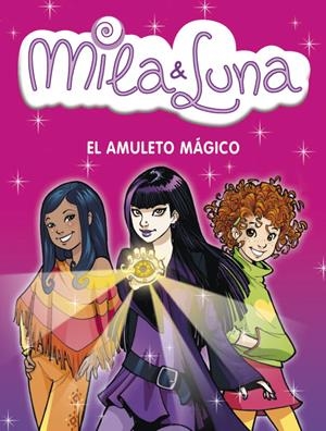 AMULETO MAGICO, EL - MILA&LUNA 3 | 9788484415329 | VARIOS AUTORES | Librería Castillón - Comprar libros online Aragón, Barbastro