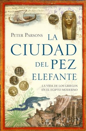 CIUDAD DEL PEZ ELEFANTE, LA | 9788483067666 | Peter Parsons | Librería Castillón - Comprar libros online Aragón, Barbastro