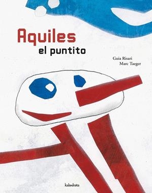 AQUILES EL PUNTITO | 9788496388352 | RISARI, GUIA; TAEGER, MARC | Librería Castillón - Comprar libros online Aragón, Barbastro