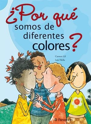POR QUE SOMOS DE DIFERENTES COLORES | 9788434227651 | GIL, CARMEN; FIDELLA, LUIS | Librería Castillón - Comprar libros online Aragón, Barbastro