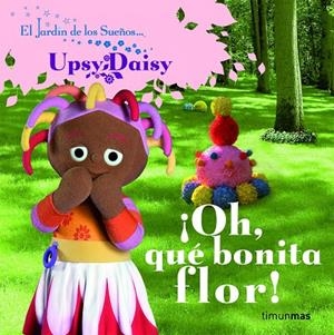 OH QUE BONITA FLOR - JARDIN DE LOS SUEÑOS | 9788408086413 | BBC CHILDREN'S BOOK | Librería Castillón - Comprar libros online Aragón, Barbastro