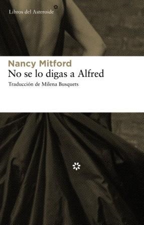 NO SE LO DIGAS A ALFRED | 9788492663033 | MITFORD, NANCY | Librería Castillón - Comprar libros online Aragón, Barbastro