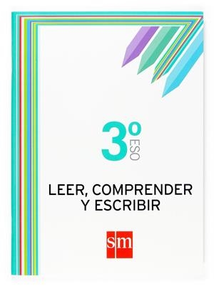 CUADERNO SM 3ESO LEER COMPRENDER Y ESCRIBIR | 9788467512151 | Librería Castillón - Comprar libros online Aragón, Barbastro