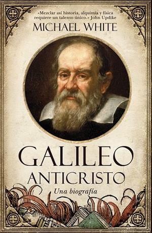 GALILEO ANTICRISTO | 9788492573356 | WHITE, MICHAEL | Librería Castillón - Comprar libros online Aragón, Barbastro