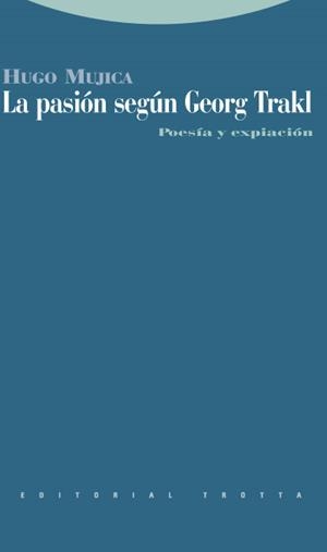 PASIÓN SEGÚN GEORG TRAKL, LA | 9788498790542 | MUJICA, HUGO | Librería Castillón - Comprar libros online Aragón, Barbastro