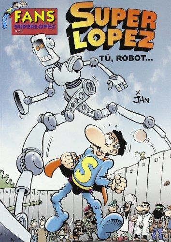 TU ROBOT - FANS SUPER LOPEZ 53 | 9788466640008 | JAN | Librería Castillón - Comprar libros online Aragón, Barbastro