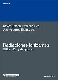RADIOACIONES IONIZANTES UTILIZACION Y RIESGOS 1 | 9788483010884 | ORTEGA ARAMBURU, XAVIER | Librería Castillón - Comprar libros online Aragón, Barbastro