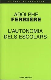 AUTONOMIA DELS ESCOLARS, L' | 9788476022757 | FERRIERE, ADOLPHE | Librería Castillón - Comprar libros online Aragón, Barbastro