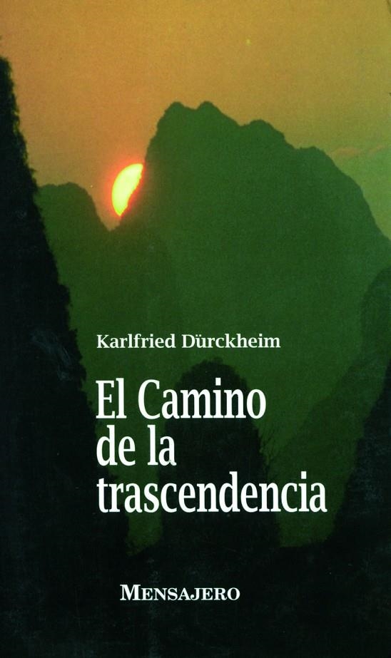 CAMINO DE LA TRASCENDENCIA, EL | 9788427120419 | DURCKHEIM, KARLFRIED | Librería Castillón - Comprar libros online Aragón, Barbastro