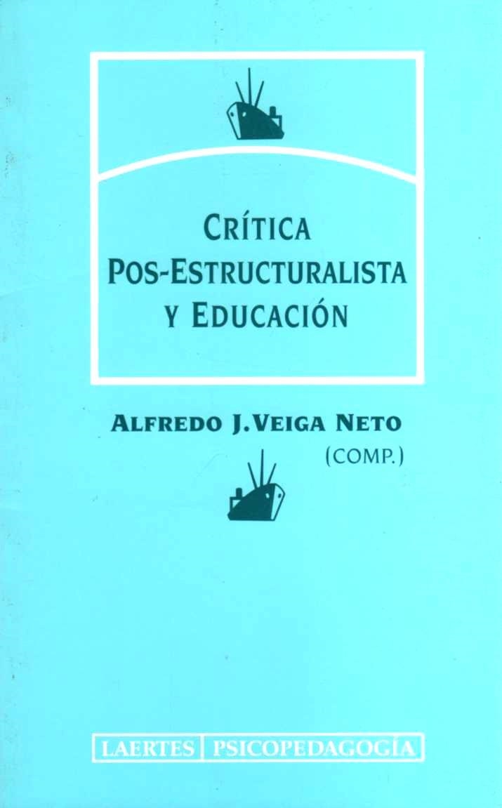 CRITICA POS-ESTRUCTURALISTA Y EDUCACION | 9788475843384 | VEIGA NETO, ALFREDO J. | Librería Castillón - Comprar libros online Aragón, Barbastro