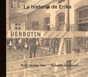 HISTORIA DE ERIKA, LA | 9788484645214 | VANDER ZEE, RUTH; INNOCENTI, ROBERTO | Librería Castillón - Comprar libros online Aragón, Barbastro