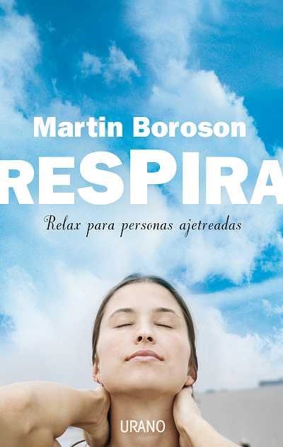 RESPIRA : RELAX PARA PERSONAS AJETREADAS | 9788479536923 | BOROSON, MARTIN | Librería Castillón - Comprar libros online Aragón, Barbastro
