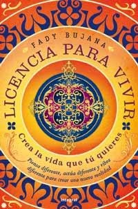 LICENCIA PARA VIVIR : CREA LA VIDA QUE TU QUIERES | 9788498675962 | BUJANA, FADY | Librería Castillón - Comprar libros online Aragón, Barbastro