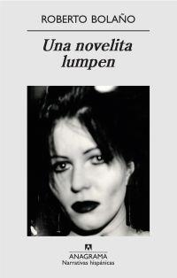 UNA NOVELITA LUMPEN | 9788433971968 | BOLAÑO, ROBERTO | Librería Castillón - Comprar libros online Aragón, Barbastro